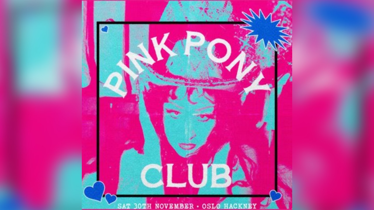 Pink Pony Club @ Oslo Hackney - Friday 30th November