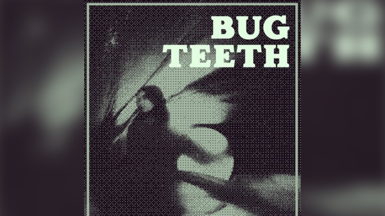 Bug Teeth