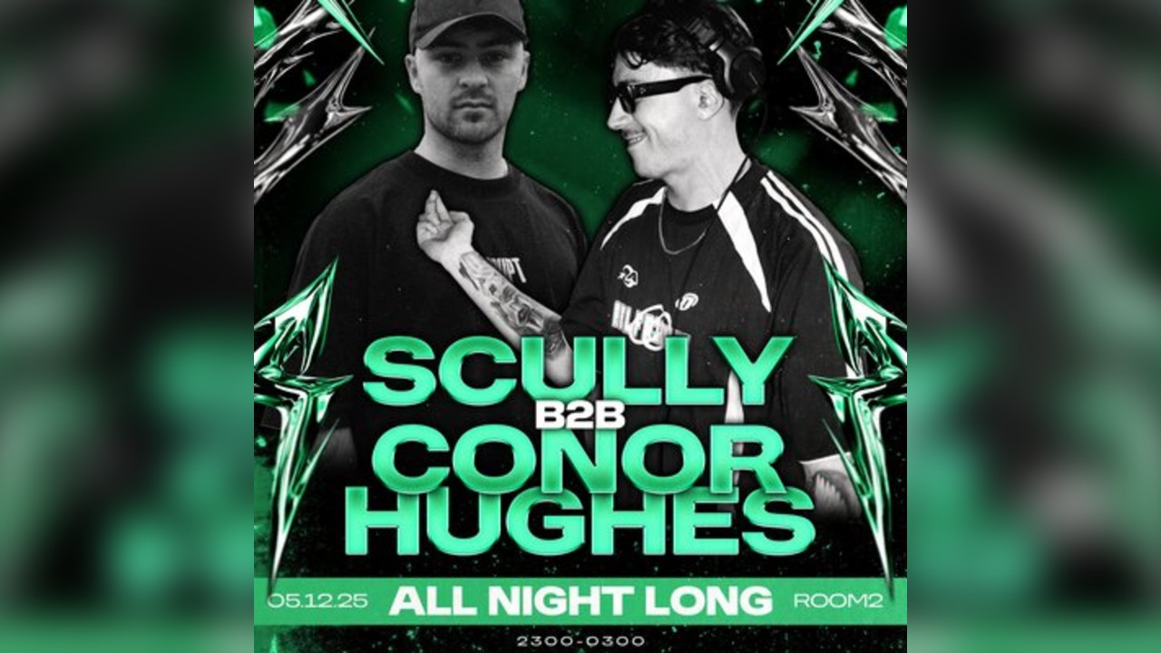 ABRUPT presents SCULLY B2B CONOR HUGHES ALL NIGHT LONG