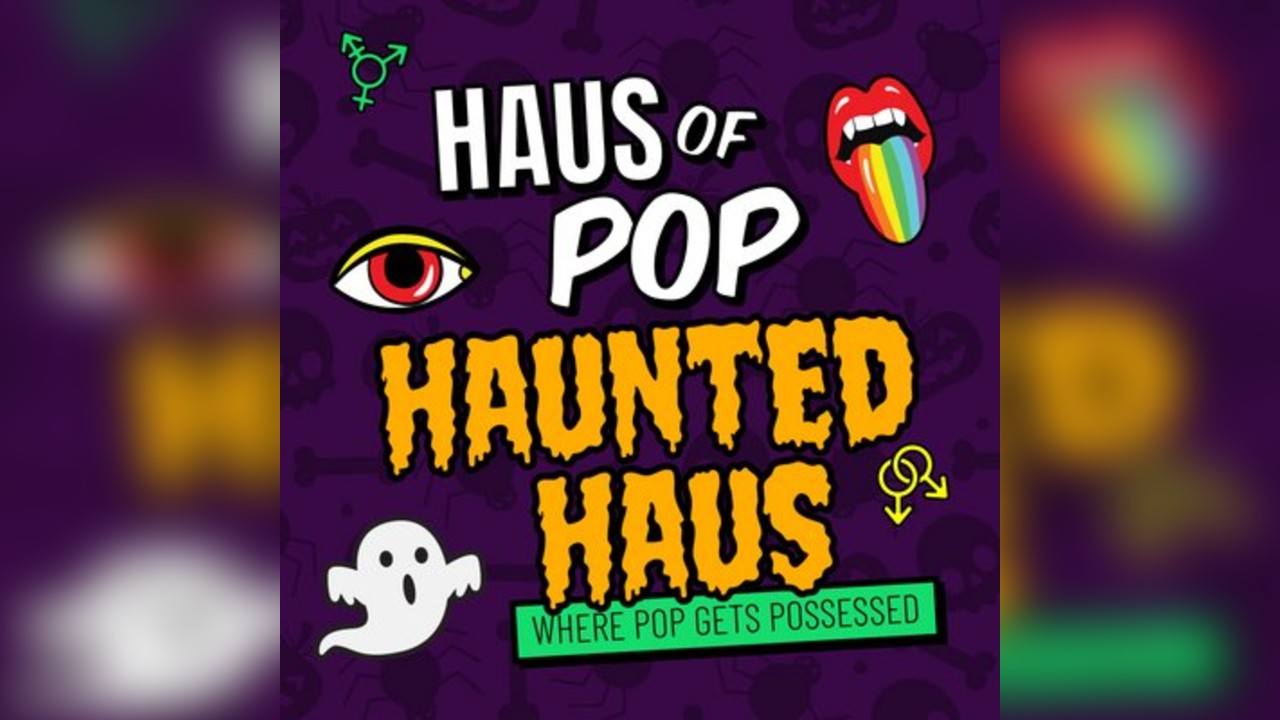 Haus of Pop: Haunted Haus