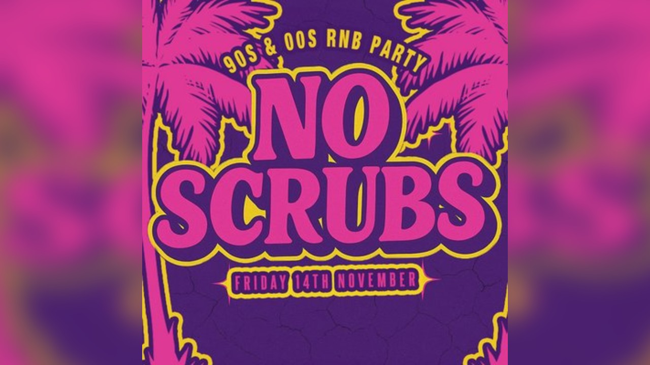 No Scrubs - 90s & 00s RNB Party