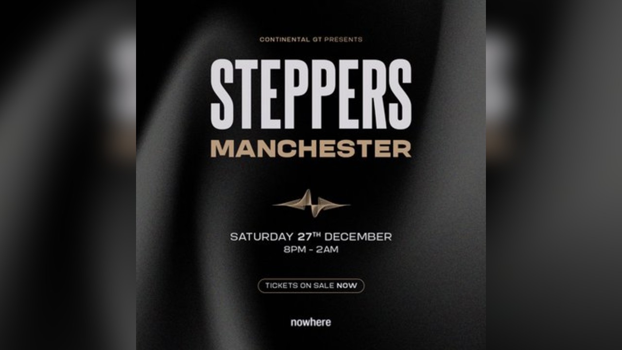 Continental GT presents STEPPERS @ NOWHERE