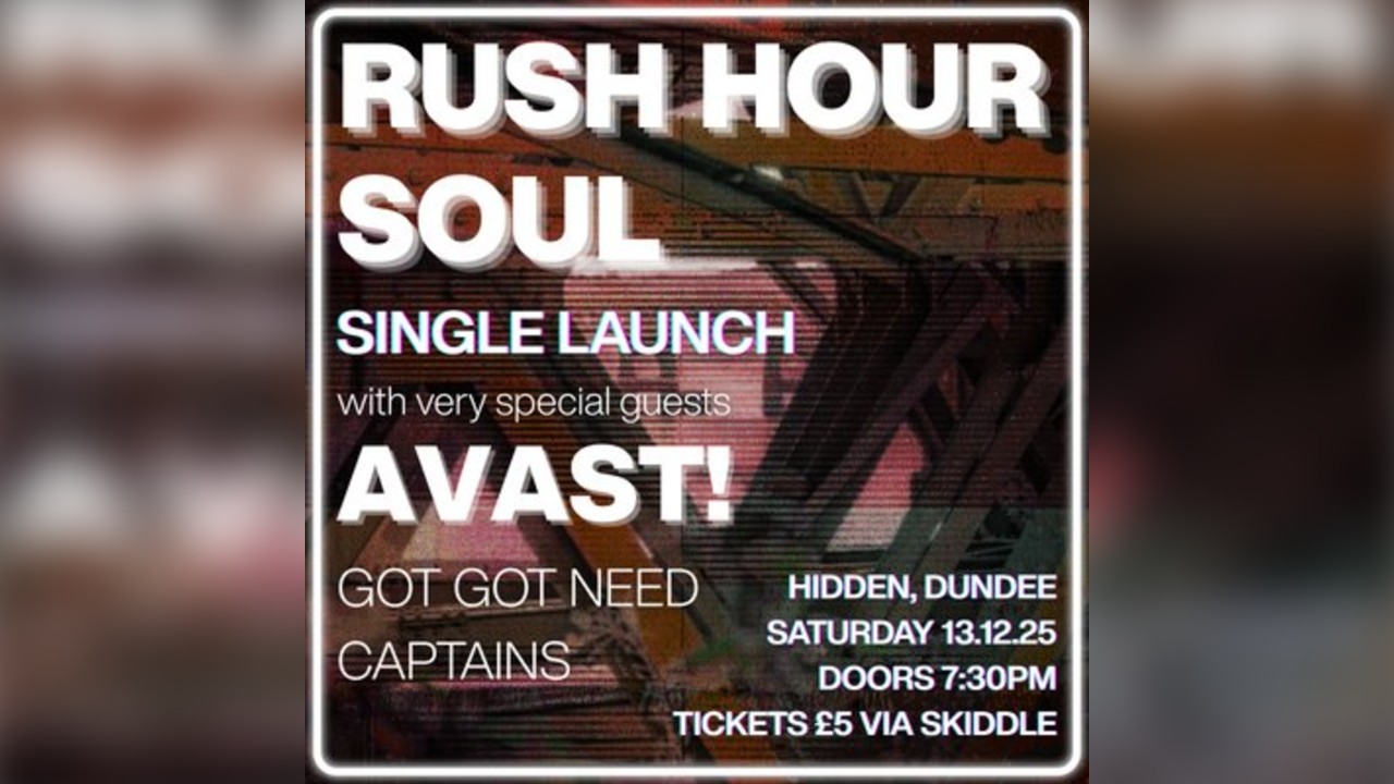 Rush Hour Soul - Single Launch w Avast/Got Got Need/Captains