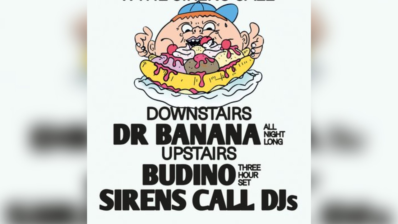 KS X The Sirens Call: Dr Banana (ANL), Budino (3 hr set)