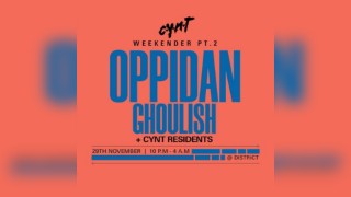 CYNT Weekender Part 2 w. Oppidan & Ghoulish | District | 29.11