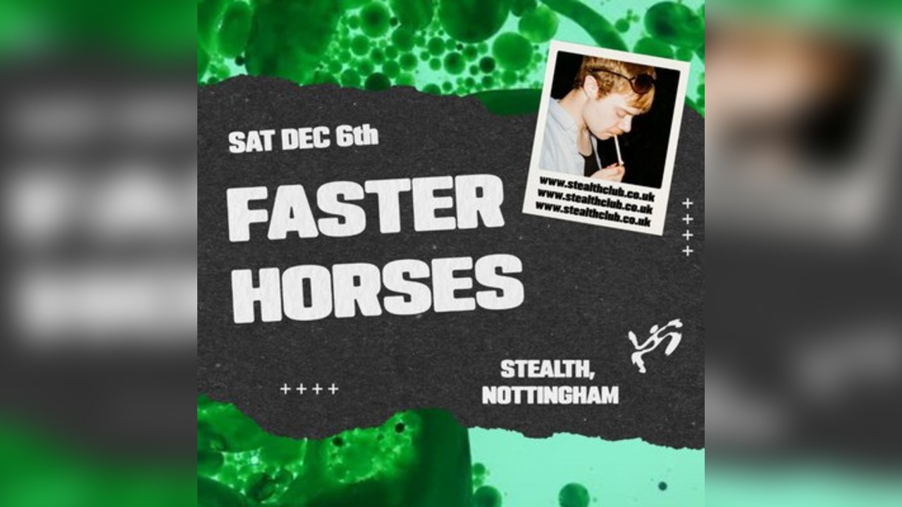Stealth presents: Faster Horses