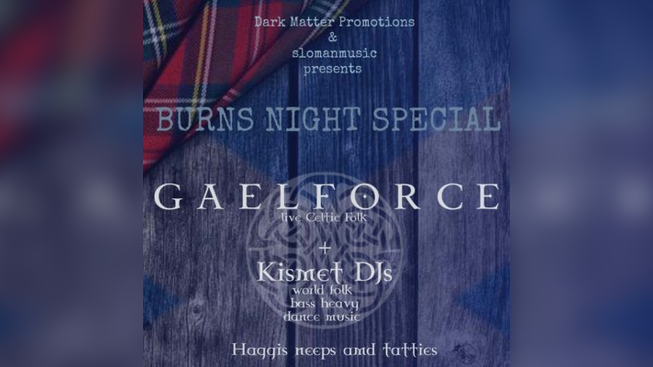 A Burns Night Special with Gaelforce live + Kismet DJs