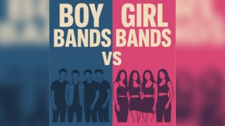 Boybands VS Girlbands