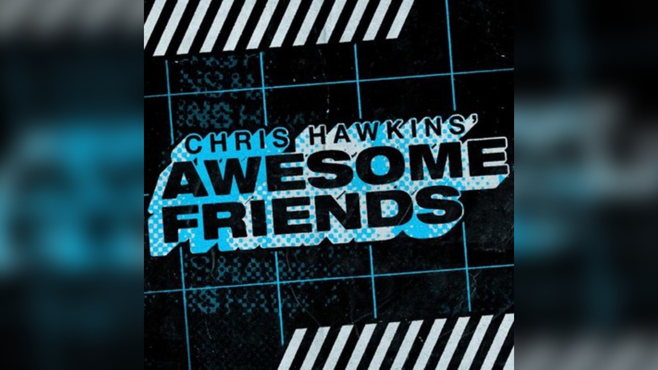 Chris Hawkins Awesome Friends w/ Basht, Morton Betts + more