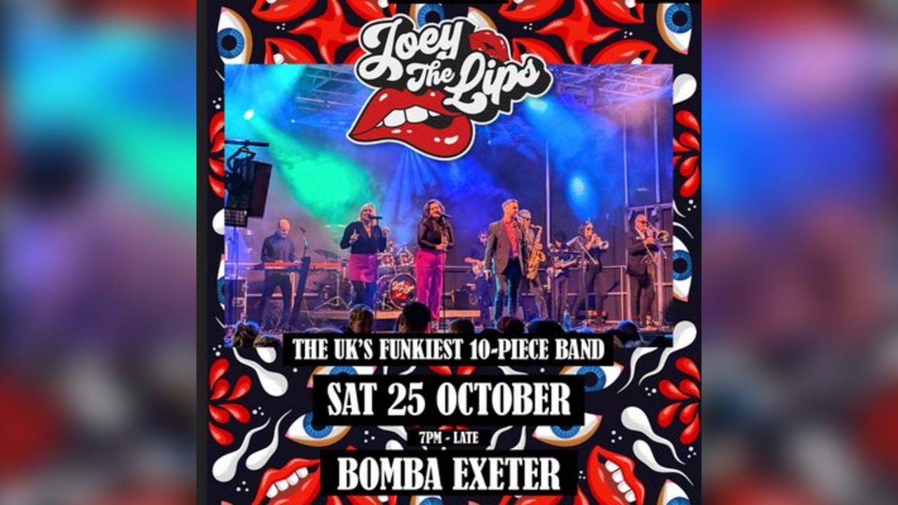 JOEY THE LIPS - Live Funk Band- SAT 25 OCT - BOMBA EXETER