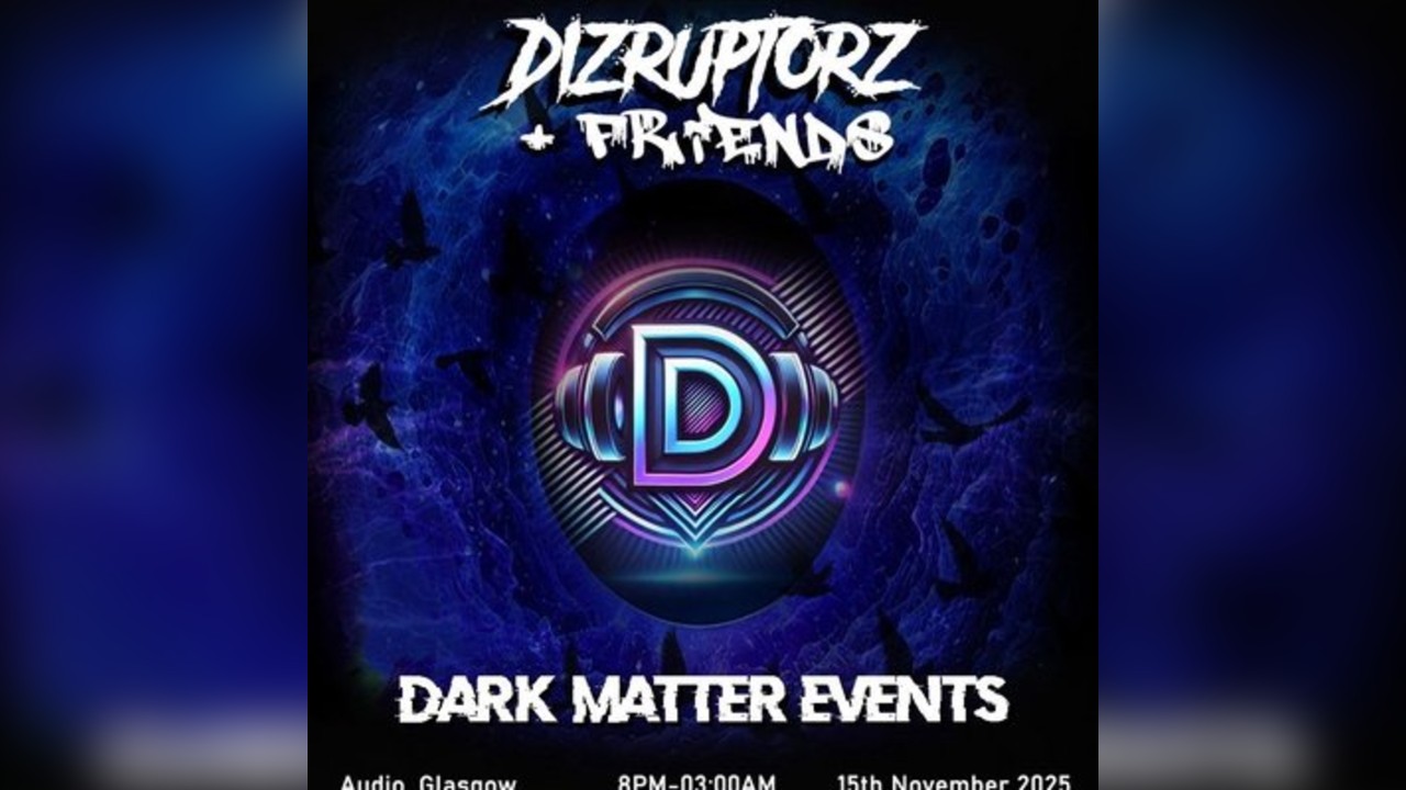 Dark matter events presents Dizruptorz and friends