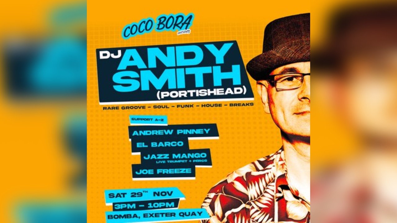 Coco Bora Day Party: DJ Andy Smith (Portishead) | Bomba Exeter