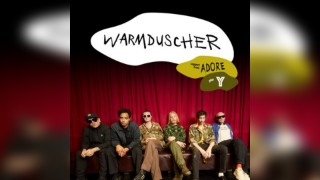 Warmduscher + Adore
