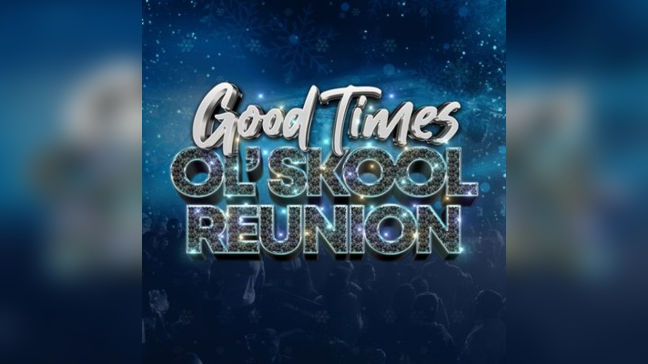 Good Times Ol Skool Reunion