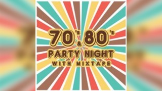 70's & 80's Party Night with 'Mixtape'