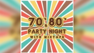 70's & 80's Party Night with 'Mixtape'