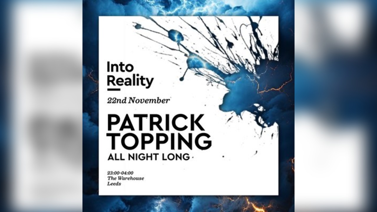 Into Reality: Patrick Topping [all night long]