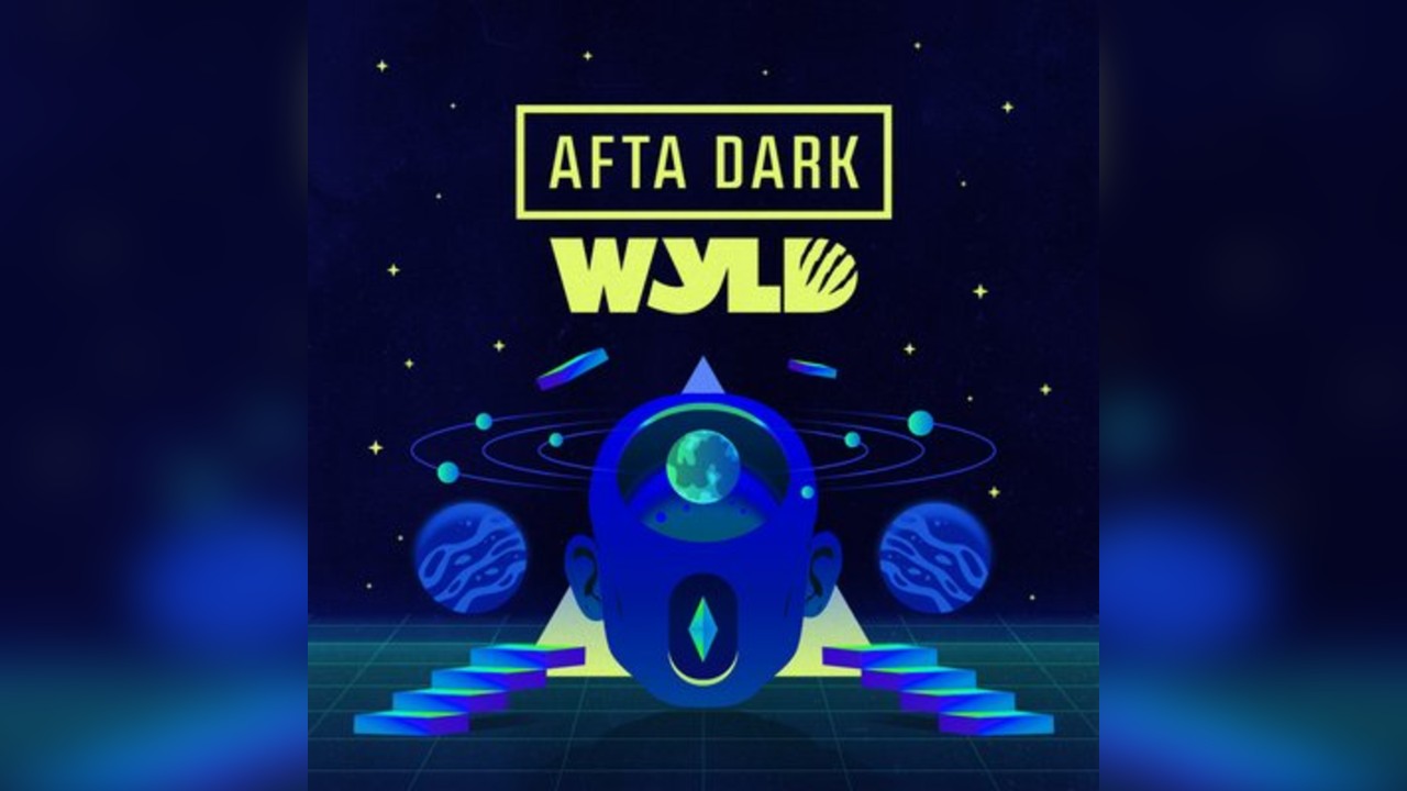 AFTA DARK x WYLD (Official Afterparty) - Sat 18th October