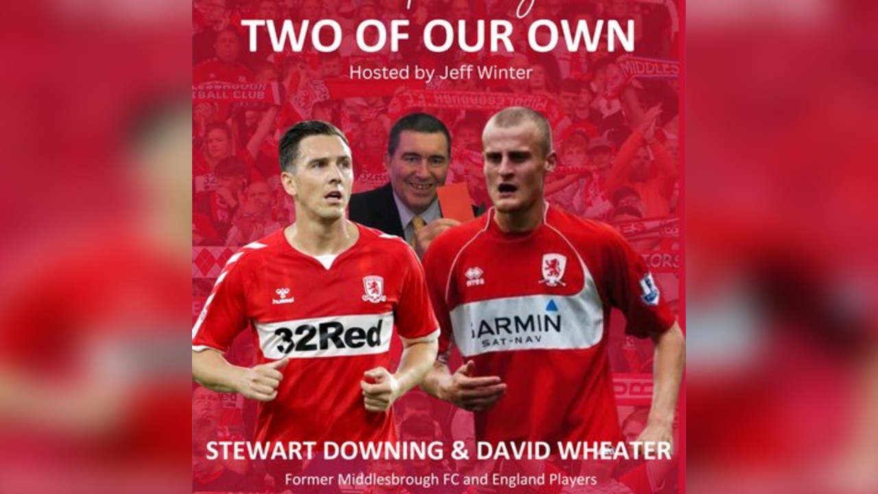 Two of our Own - An evening with Stewy Downing and David Wheater