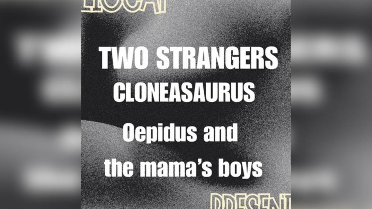 Two Strangers, Cloneasaurus, Oepidus & the mama's boys at 1990