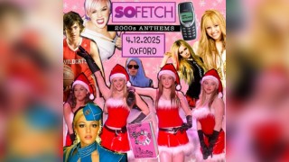 So Fetch - 2000s Party Xmas Special (Oxford)