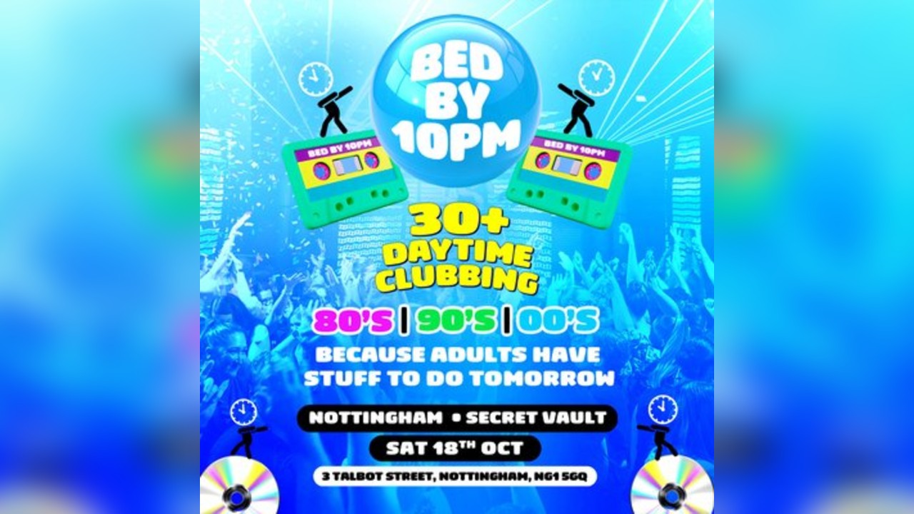 Bed By 10pm Is Coming To Nottingham