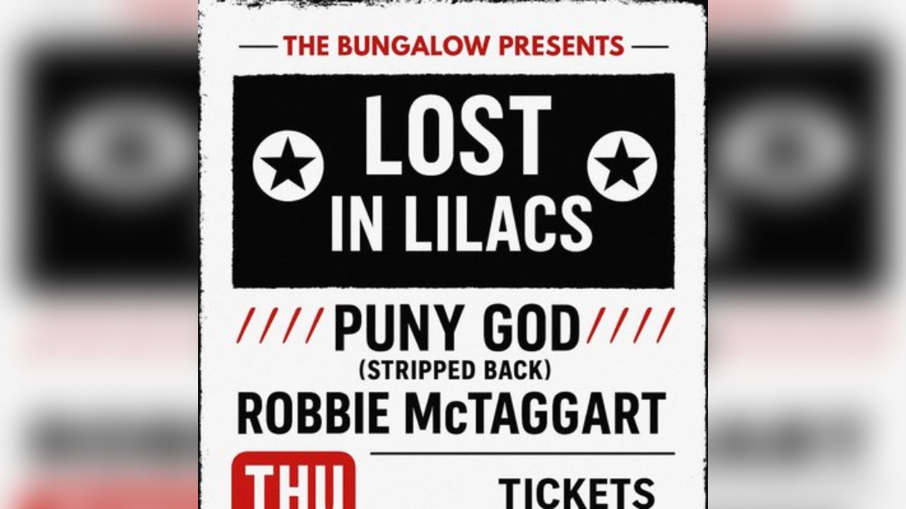 TBP: Lost in Lilacs, Puny God (stripped back), Robbie McTaggarT