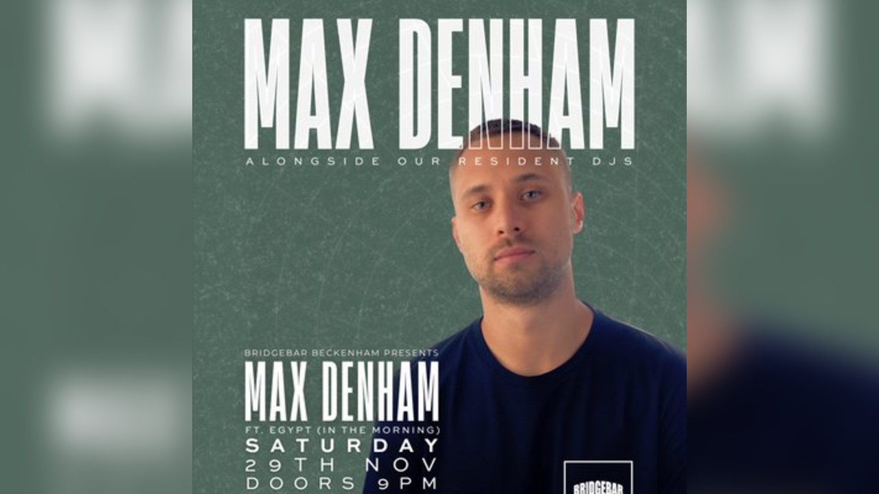 Bridgebar Presents: Max Denham & Eygpt (PA In The Morning)