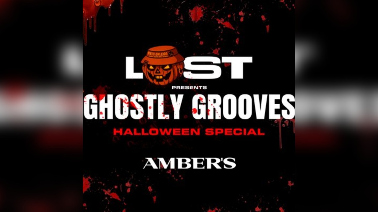LOST presents GHOSTLY GROOVES @AMBERS - Halloween Special