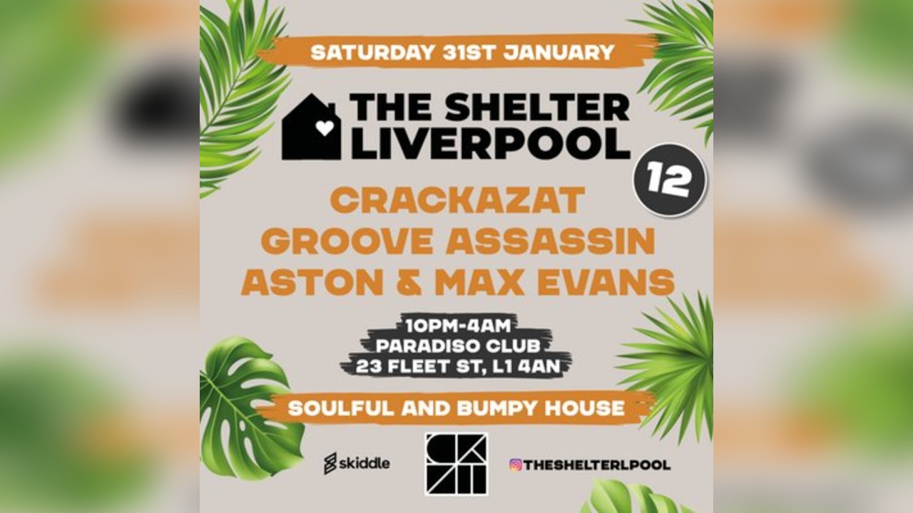 The Shelter Liverpool 12 Presents Crackazat & Groove Assassin