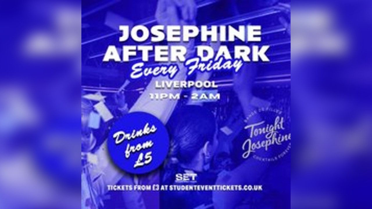 Josephine After Dark @ Tonight Josephine Liverpoo - Every Friday