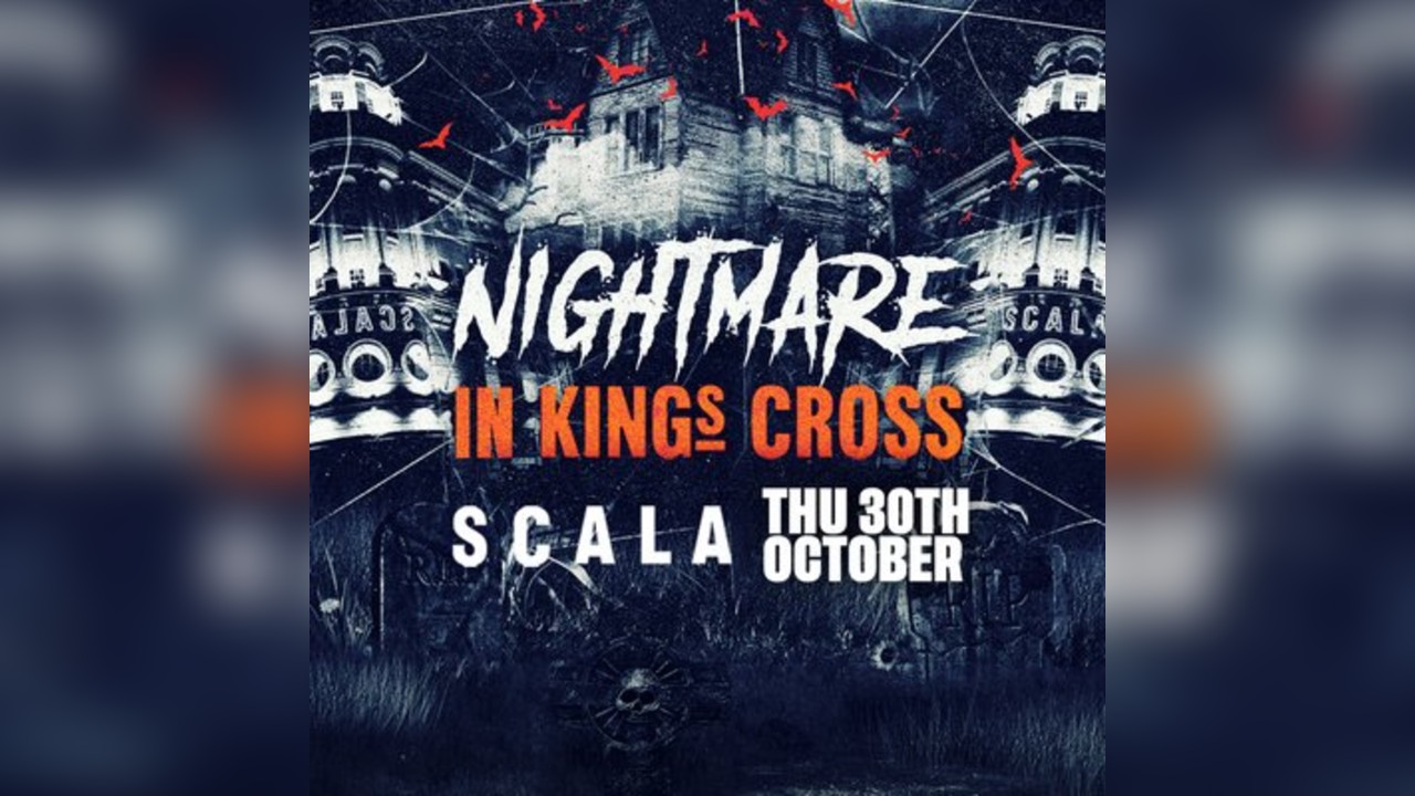 Halloween Nightmare in Kings Cross @ SCALA