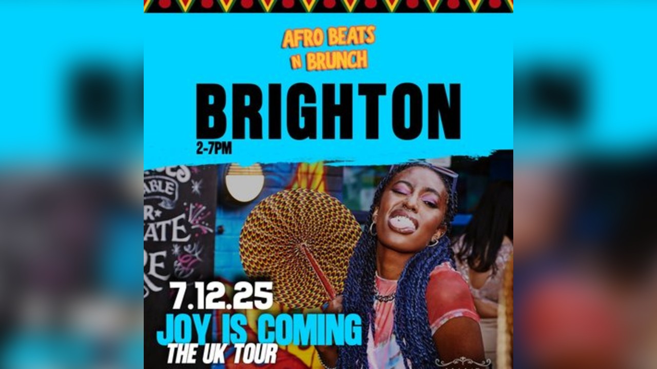 BRIGHTON 7th Dec - Afrobeats N Brunch - Joy is coming Tour