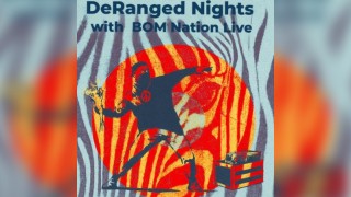 DeRanged Nights  with BOM Nation Live