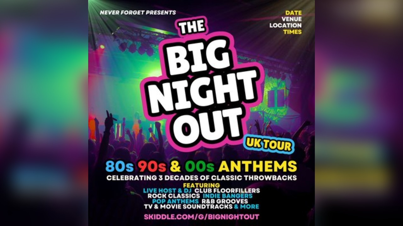 The BIG NIGHT OUT - 80s, 90s & 00s Stowmarket , John Peel Centre