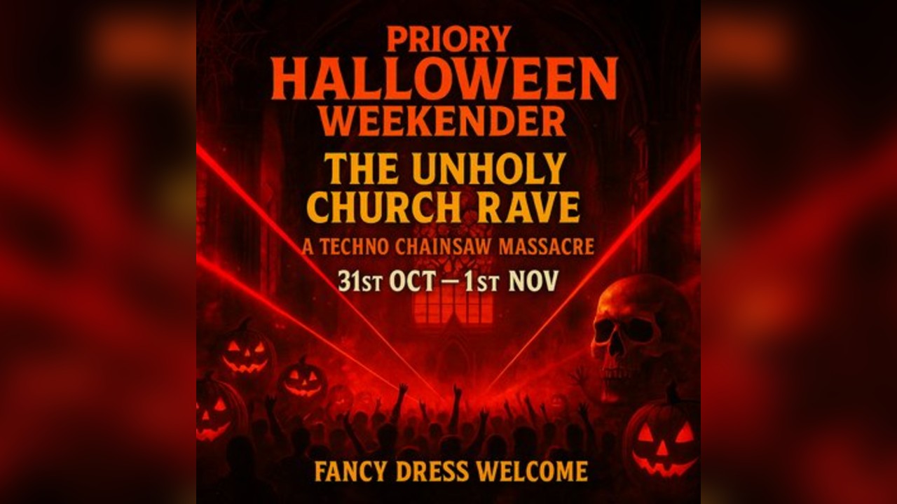PRIORY HALLOWEEN WEEKENDER  : The Unholy Church Rave