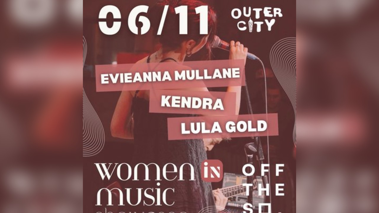 WOMEN IN MUSIC SHOWCASE - Presented by Outer City