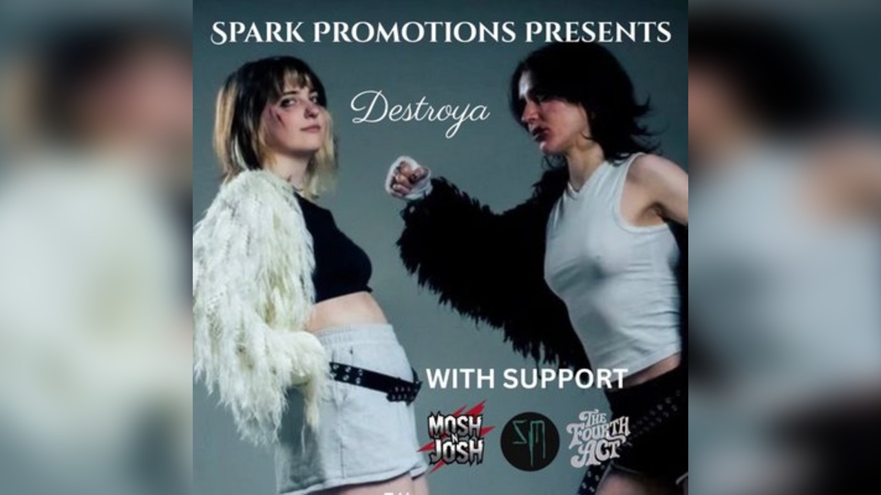 DESTROYA W/support - MoshNJosh, Smasha & The Fourth Act