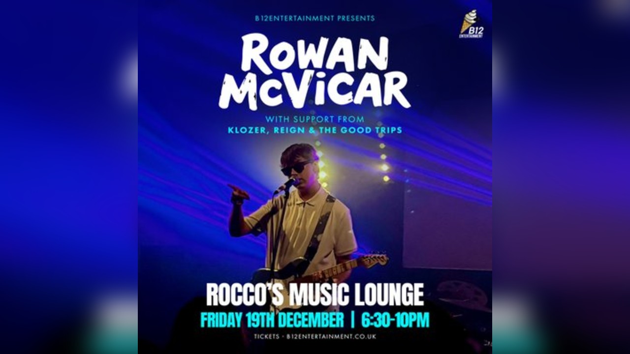 Rowan Mcvicar w/Klozer, Reign & The Good Trips