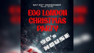 Egg LDN Pres: Egg Christmas Party - 90s House
