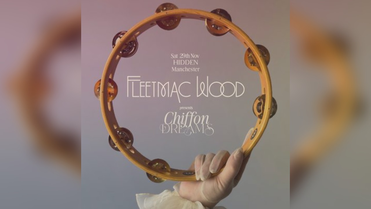 Fleetmac Wood present Chiffon Dreams - Manchester