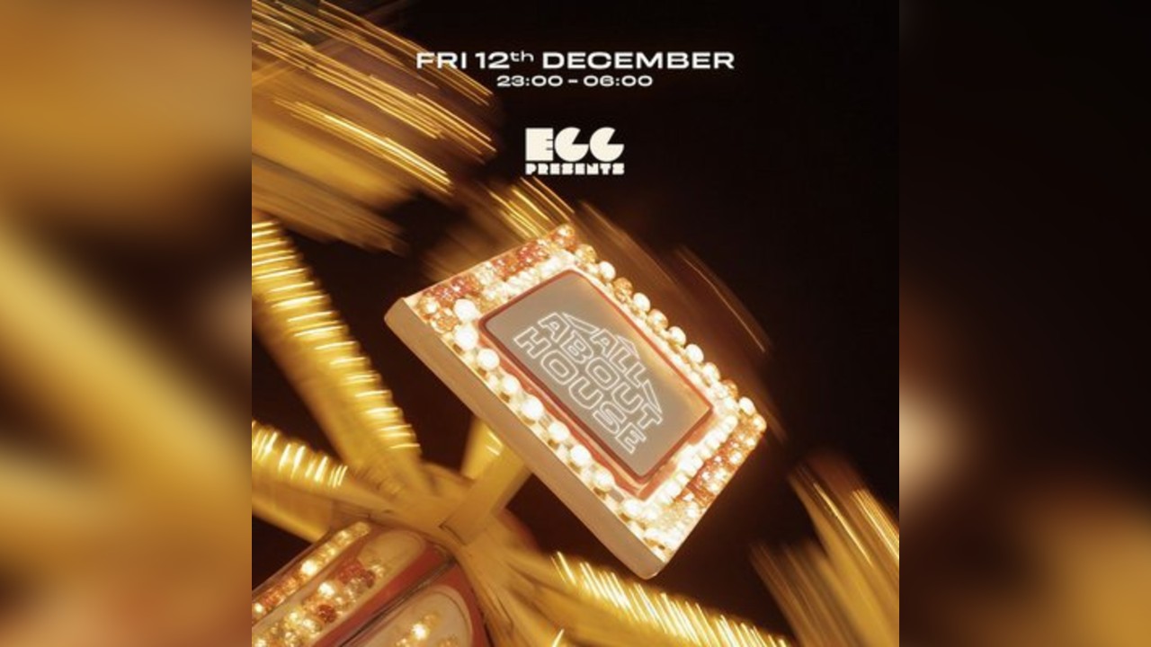 Egg LDN Pres: All About House