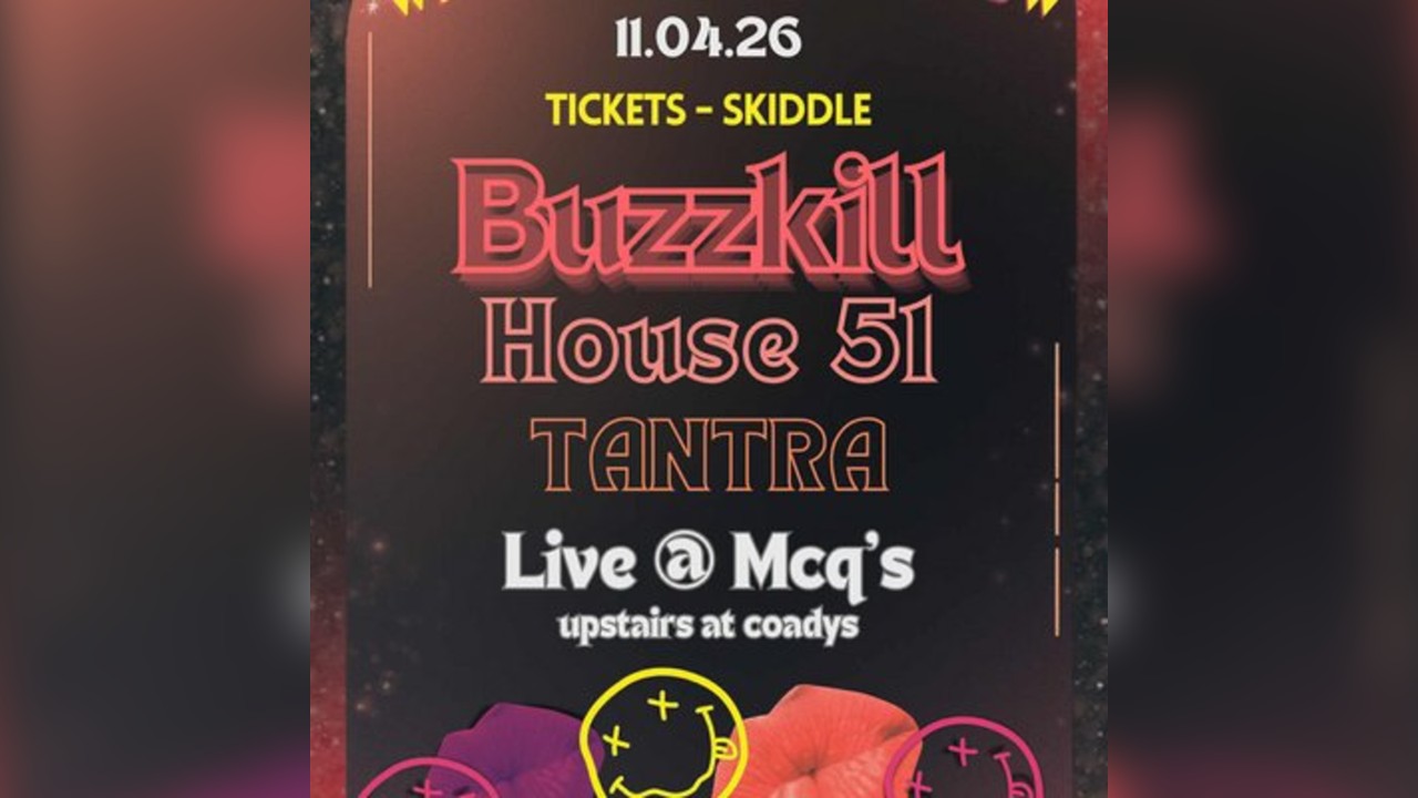 Buzzkill, House 51 and Tantra Live at McQ's