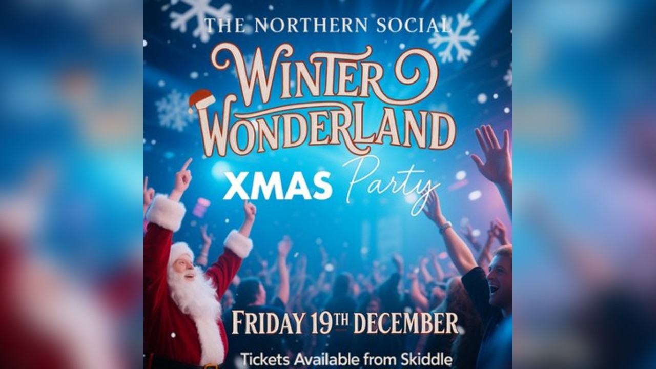 The Northern Social...Winter Wonderland Xmas Party