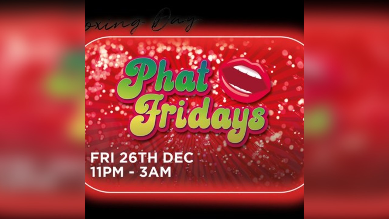 Phat Friday - Boxing Day