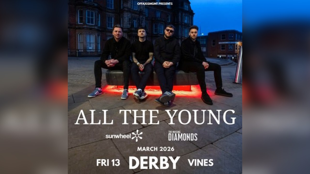 All The Young + Sunwheel + The Missing Diamonds - Derby