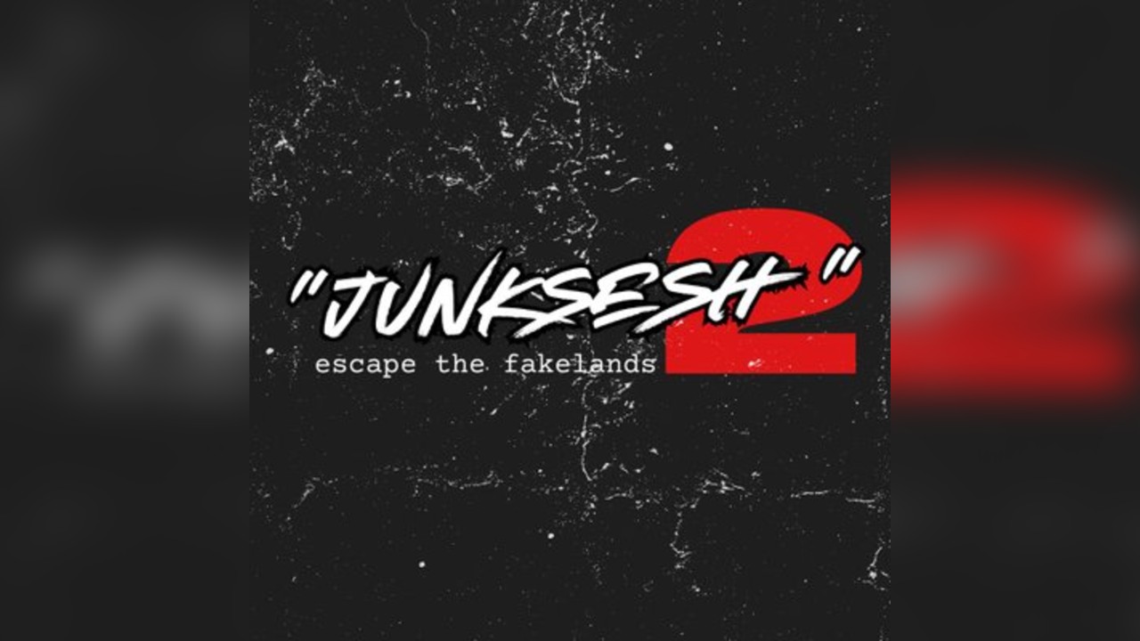 JUNKSESH 2: ESCAPE THE FAKELANDS (Powered by Junk Season)