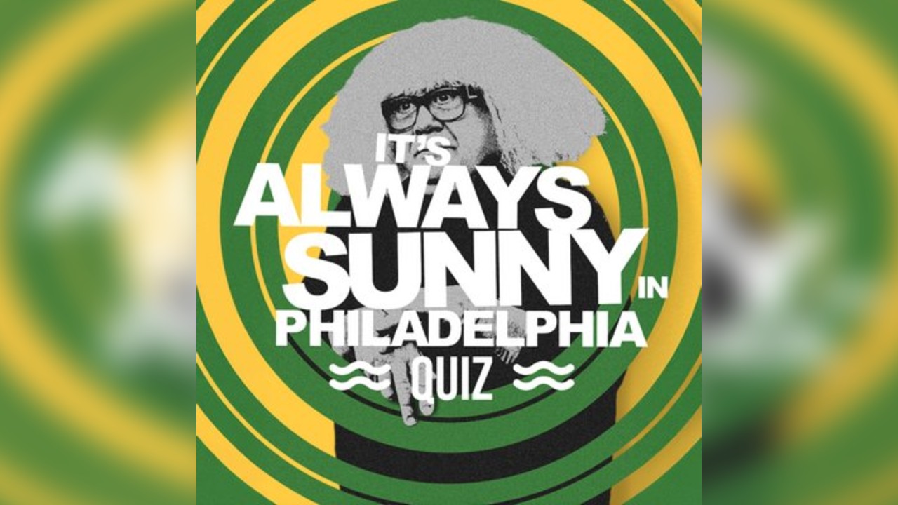 It's Always Sunny In Philadelphia Quiz
