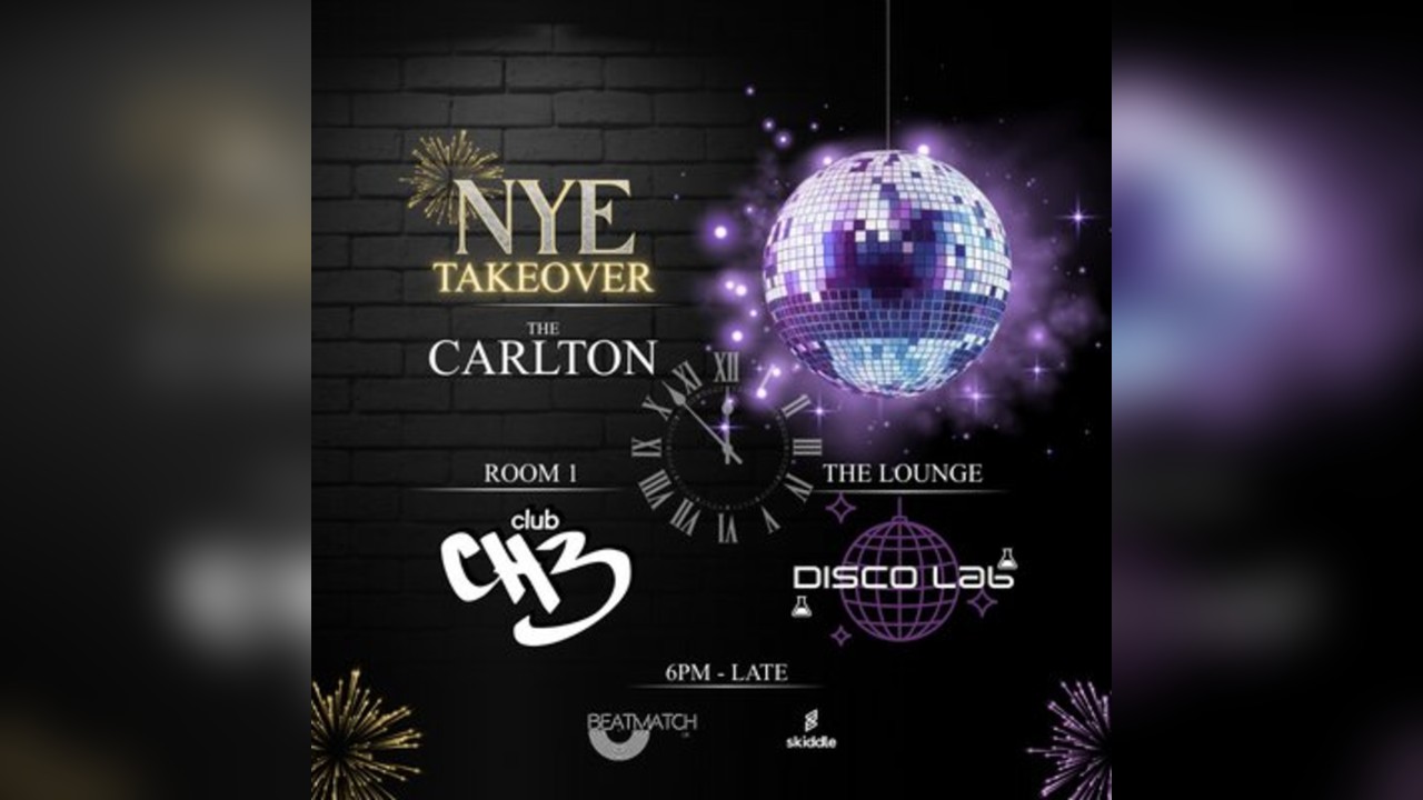 New Year's Eve Takeover at The Carlton W/ Club CH3 & Disco Lab
