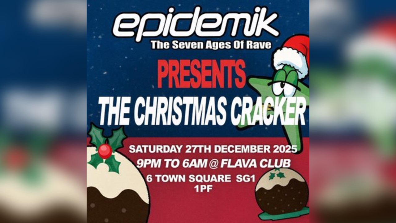 epidemik Xmas Cracker Sat 27th Dec Flava Club Stevenage